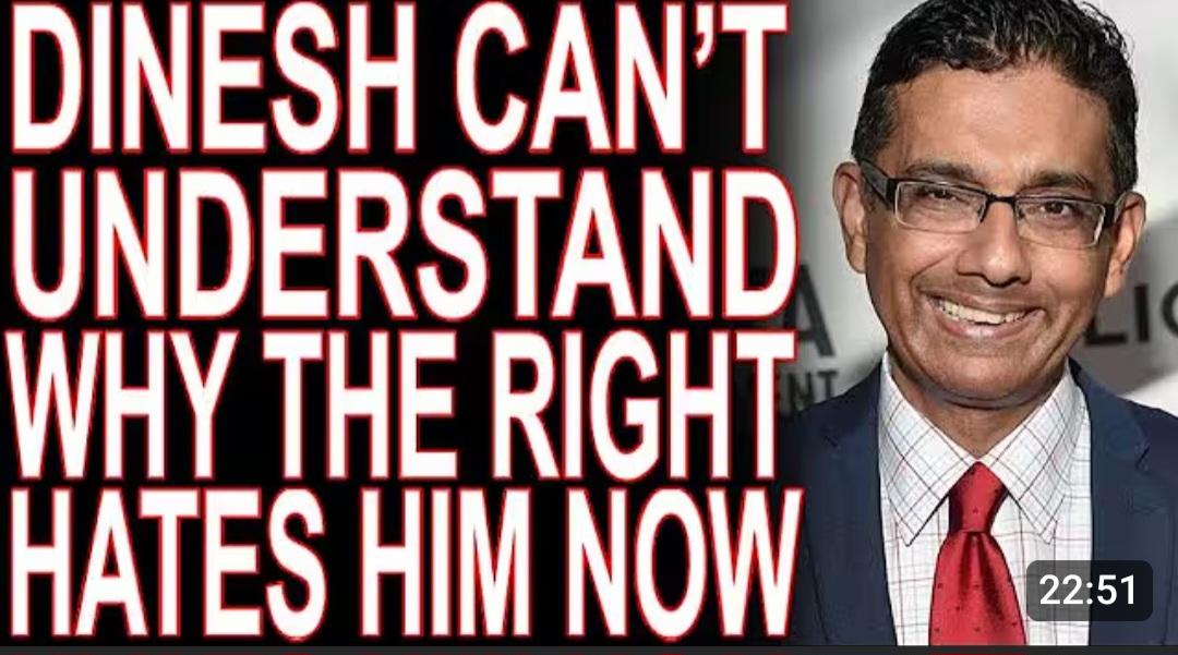 MoT #969 Dinesh D’Souza Realizes The White Right Hates Him